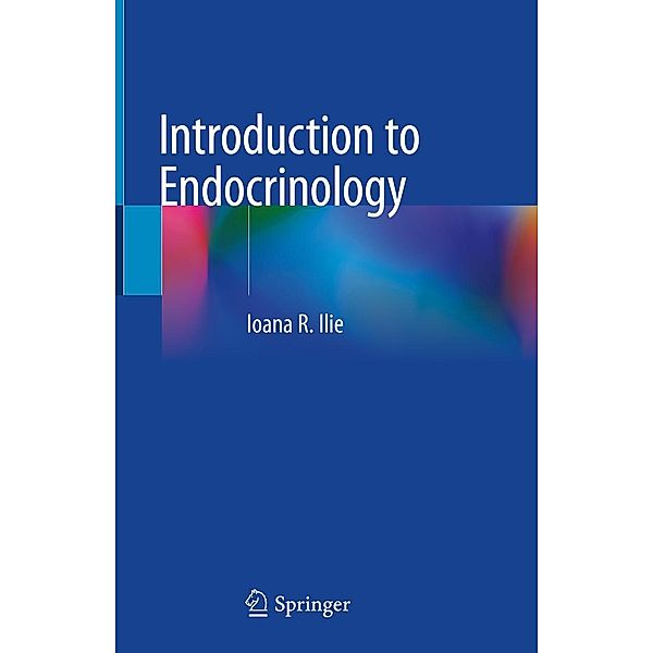 Introduction to Endocrinology, Ioana R. Ilie