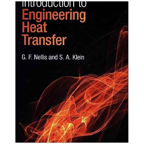 Introduction to Engineering Heat Transfer, G. F. Nellis, S. A. Klein