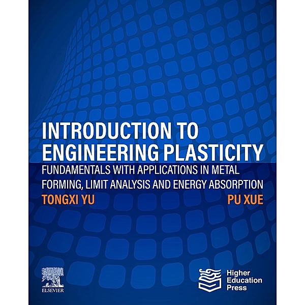 Introduction to Engineering Plasticity, Tongxi Yu, Pu Xue