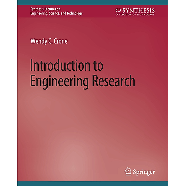 Introduction to Engineering Research, Wendy C. Crone