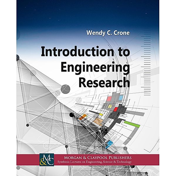 Introduction to Engineering Research / Morgan & Claypool Publishers, Wendy C. Crone