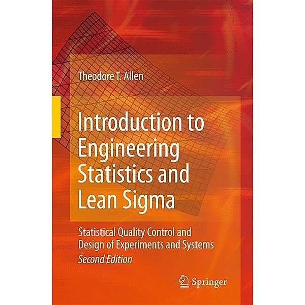 Introduction to Engineering Statistics and Lean Sigma, Theodore T. Allen