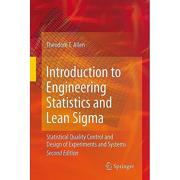 Introduction to Engineering Statistics and Lean Sigma, Theodore T. Allen