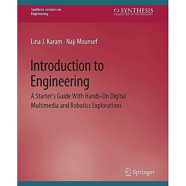 Introduction to Engineering / Synthesis Lectures on Engineering, Science, and Technology, Lina Karam, Naji Mounsef