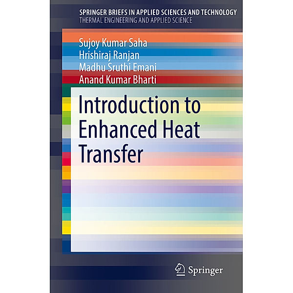 Introduction to Enhanced Heat Transfer, Sujoy Kumar Saha, Hrishiraj Ranjan, Madhu Sruthi Emani, Anand Kumar Bharti