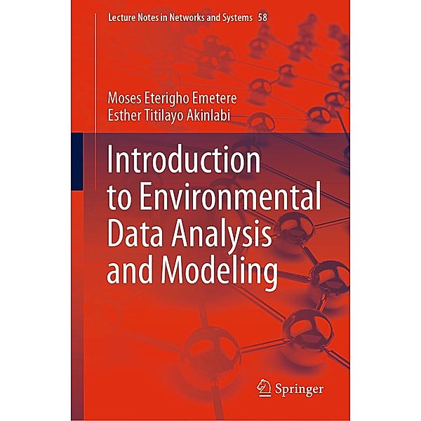 Introduction to Environmental Data Analysis and Modeling / Lecture Notes in Networks and Systems Bd.58, Moses Eterigho Emetere, Esther Titilayo Akinlabi