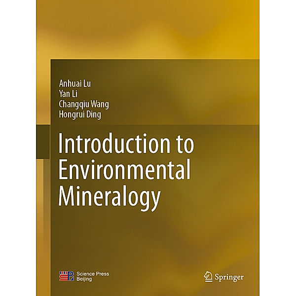 Introduction to Environmental Mineralogy, Anhuai Lu, Yan Li, Changqiu Wang, Hongrui Ding