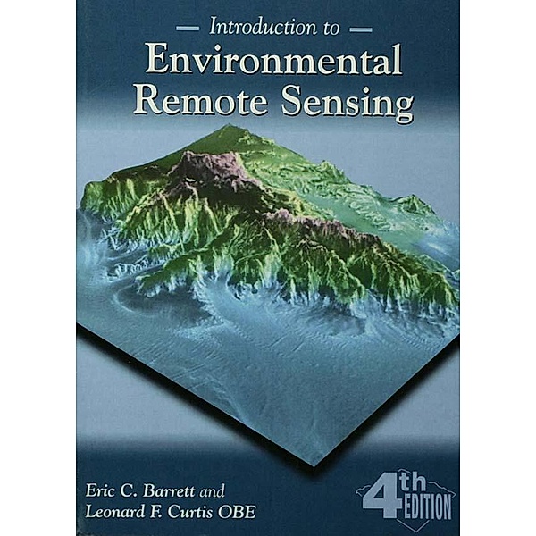 Introduction to Environmental Remote Sensing, Eric C. Barrett, Leonard F. Curtis