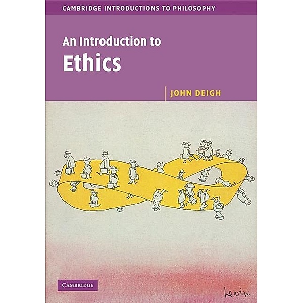 Introduction to Ethics / Cambridge Introductions to Philosophy, John Deigh