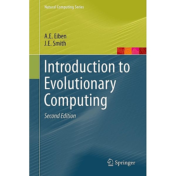 Introduction to Evolutionary Computing / Natural Computing Series, A. E. Eiben, J. E. Smith
