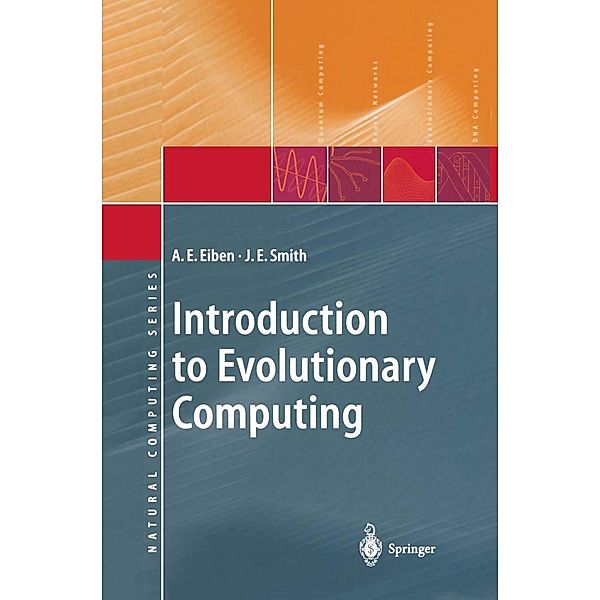 Introduction to Evolutionary Computing / Natural Computing Series, Agoston E. Eiben, J. E. Smith