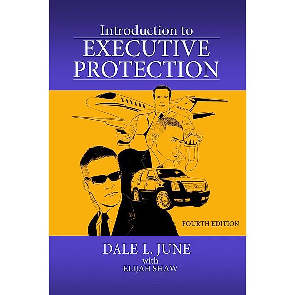 Introduction to Executive Protection, Dale L. June, Elijah Shaw