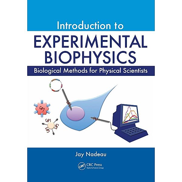 Introduction to Experimental Biophysics, Jay L. Nadeau