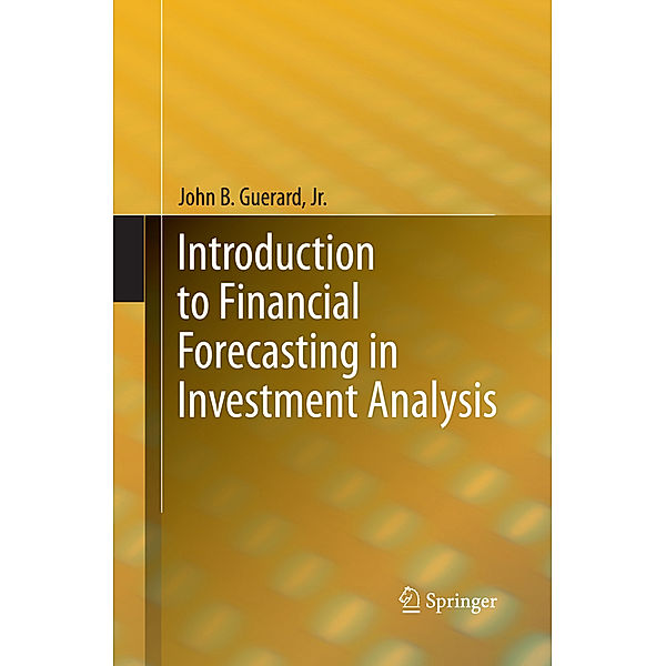 Introduction to Financial Forecasting in Investment Analysis, Jr., John B. Guerard