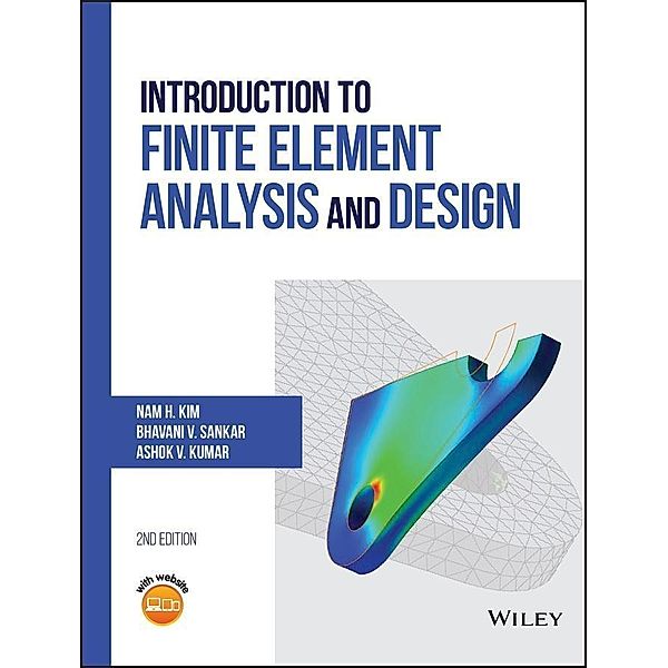 Introduction to Finite Element Analysis and Design, Nam-Ho Kim, Bhavani V. Sankar, Ashok V. Kumar