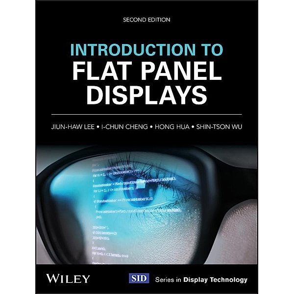 Introduction to Flat Panel Displays / Wiley Series in Display Technology, Jiun-Haw Lee, I-Chun Cheng, Hong Hua, Shin-Tson Wu