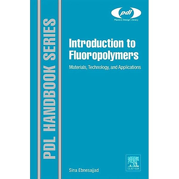 Introduction to Fluoropolymers / Plastics Design Library, Sina Ebnesajjad