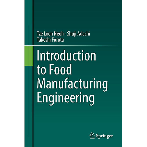 Introduction to Food Manufacturing Engineering, Tze Loon Neoh, Shuji Adachi, Takeshi Furuta