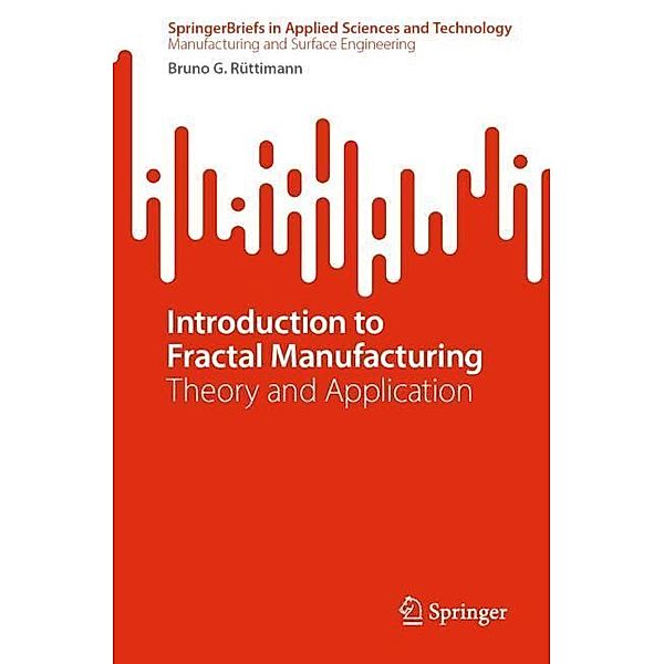 Introduction to Fractal Manufacturing, Bruno G. Rüttimann