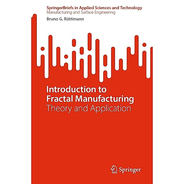 Introduction to Fractal Manufacturing / SpringerBriefs in Applied Sciences and Technology, Bruno G. Rüttimann