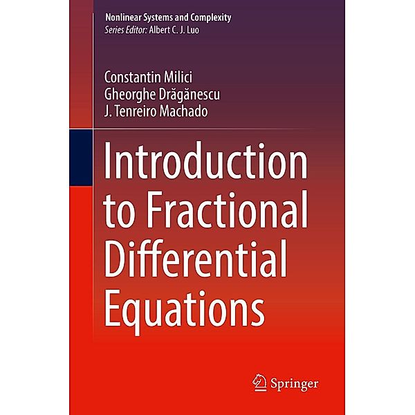 Introduction to Fractional Differential Equations / Nonlinear Systems and Complexity Bd.25, Constantin Milici, Gheorghe Draganescu, J. Tenreiro Machado