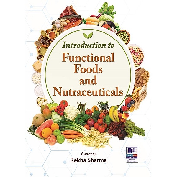 Introduction to Functional Foods and Nutraceuticals, Rekha Sharma