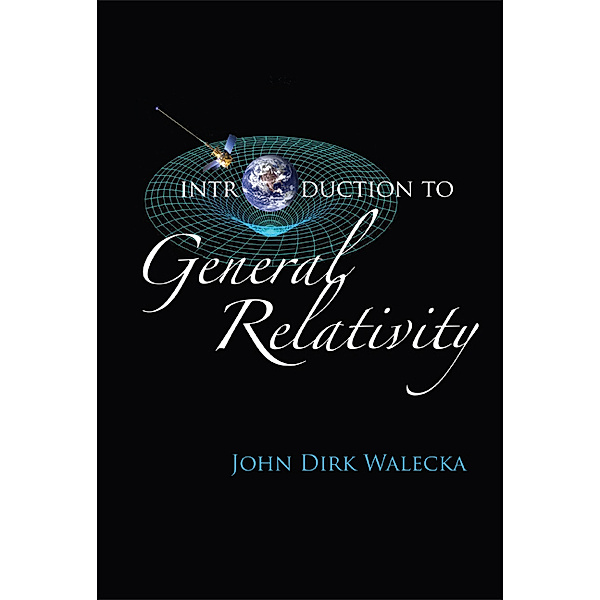 Introduction to General Relativity, John Dirk Walecka