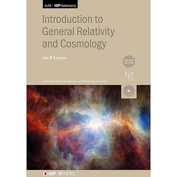 Introduction to General Relativity and Cosmology (Second Edition), Ian R Kenyon