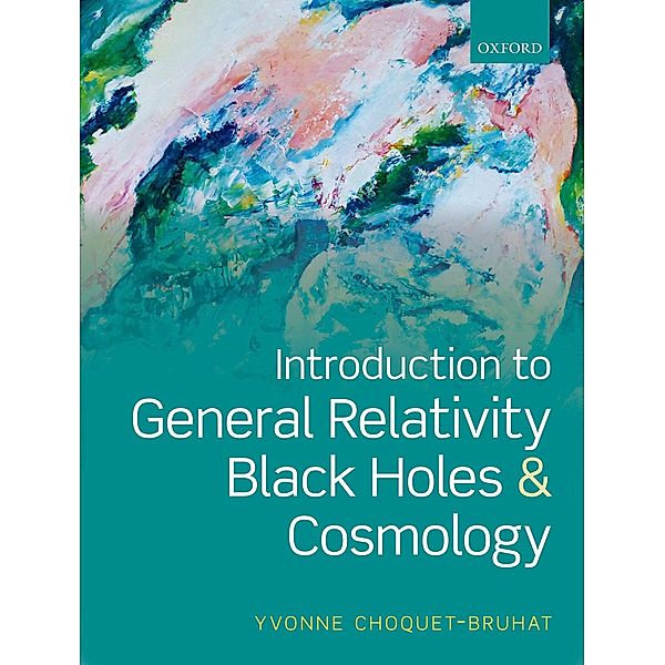 Introduction to General Relativity, Black Holes, and Cosmology, Yvonne Choquet-Bruhat