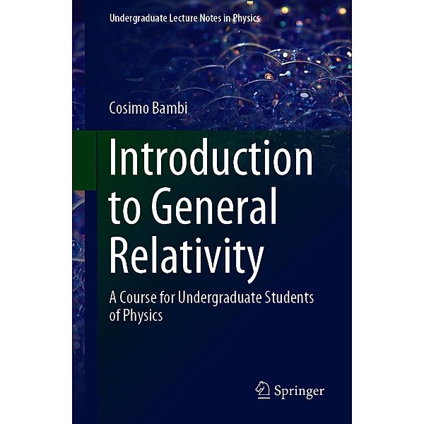 Introduction to General Relativity / Undergraduate Lecture Notes in Physics, Cosimo Bambi