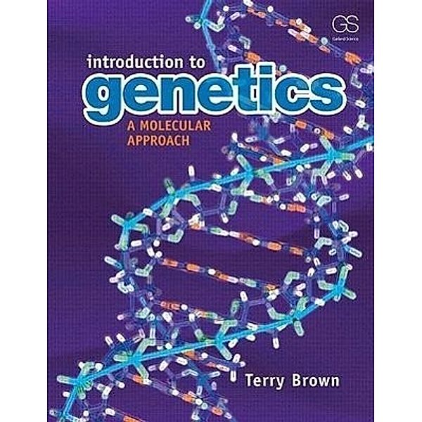 Introduction to Genetics: A Molecular Approach, T A Brown
