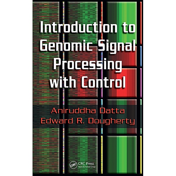 Introduction to Genomic Signal Processing with Control, Aniruddha Datta, Edward R. Dougherty