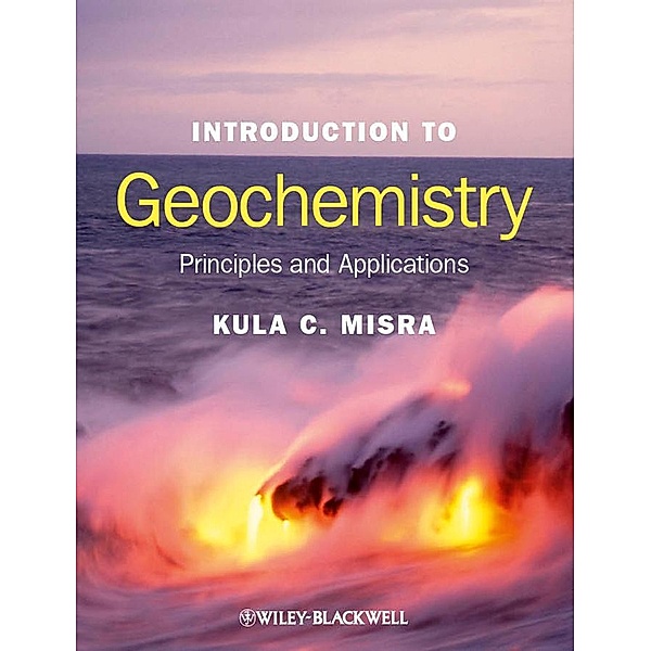 Introduction to Geochemistry, Kula C. Misra