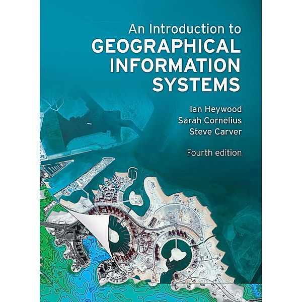 Introduction to Geographical Information Systems, Ian Heywood, Sarah Cornelius, Steve Carver