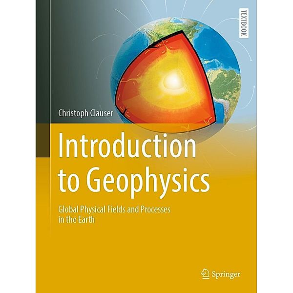 Introduction to Geophysics / Springer Textbooks in Earth Sciences, Geography and Environment, Christoph Clauser