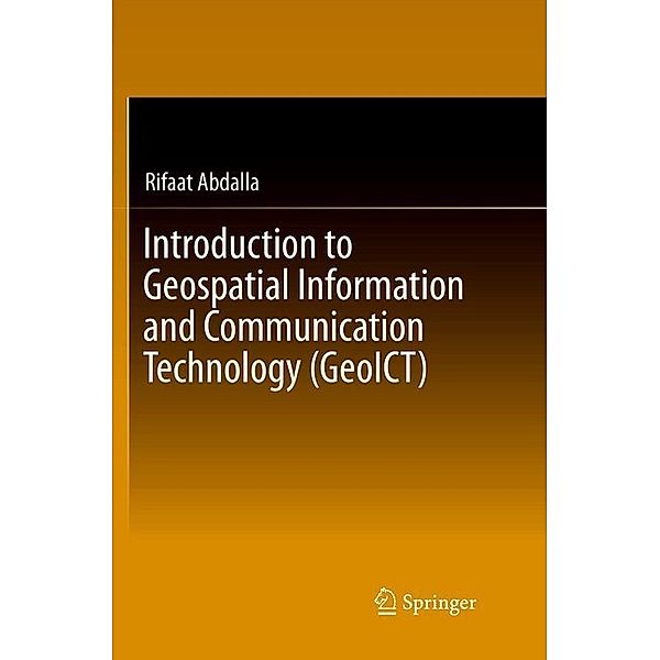 Introduction to Geospatial Information and Communication Technology (GeoICT), Rifaat Abdalla