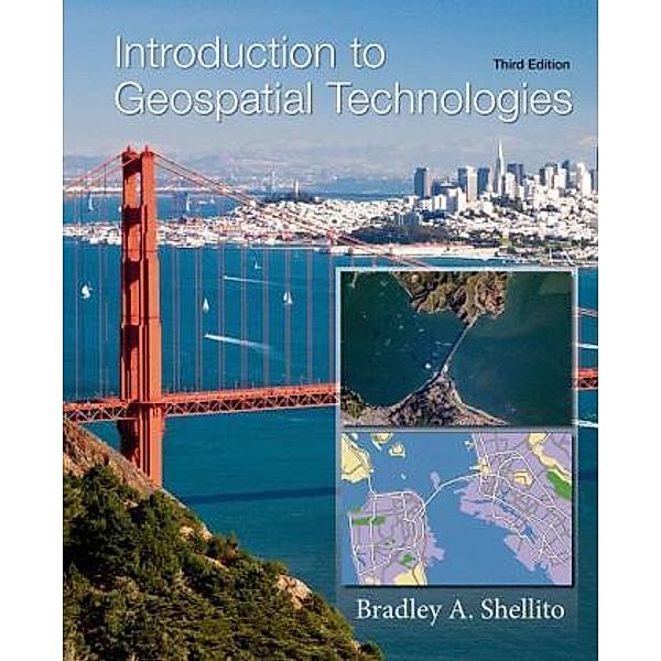 Introduction to Geospatial Technologies, Bradley A. Shellito