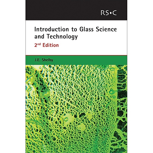 Introduction to Glass Science and Technology, James E Shelby