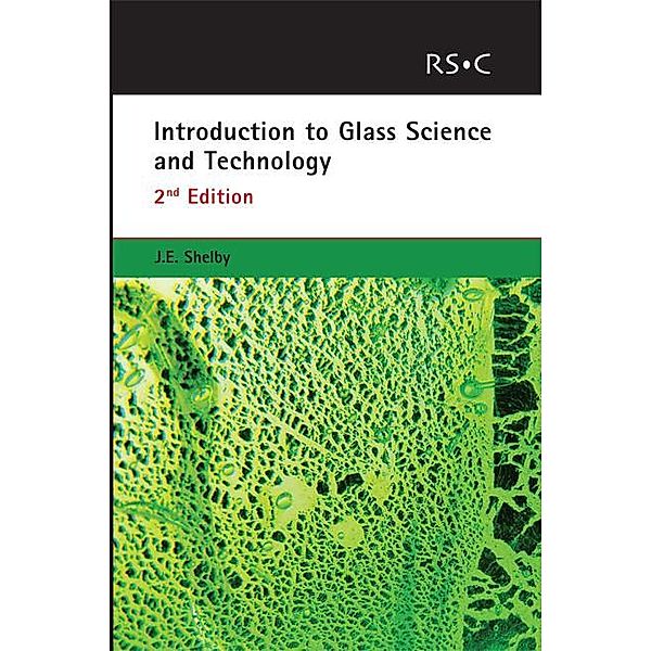 Introduction to Glass Science and Technology, James E Shelby