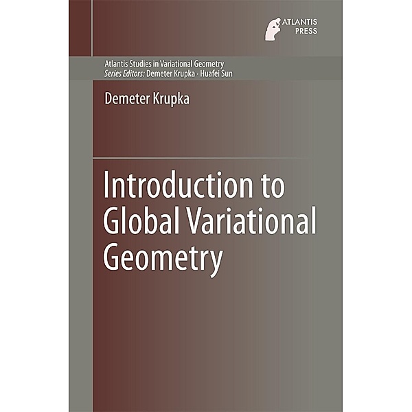 Introduction to Global Variational Geometry / Atlantis Studies in Variational Geometry Bd.1, Demeter Krupka