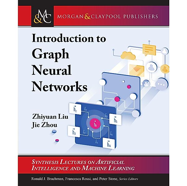 Introduction to Graph Neural Networks / Morgan & Claypool Publishers, Zhiyuan Liu, Jie Zhou