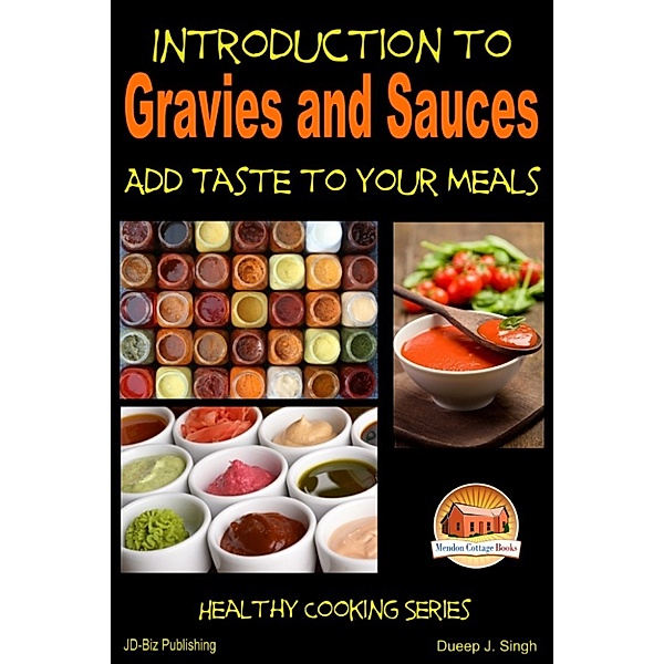 Introduction to Gravies and Sauces: Add Taste to Your Meals, Dueep J. Singh
