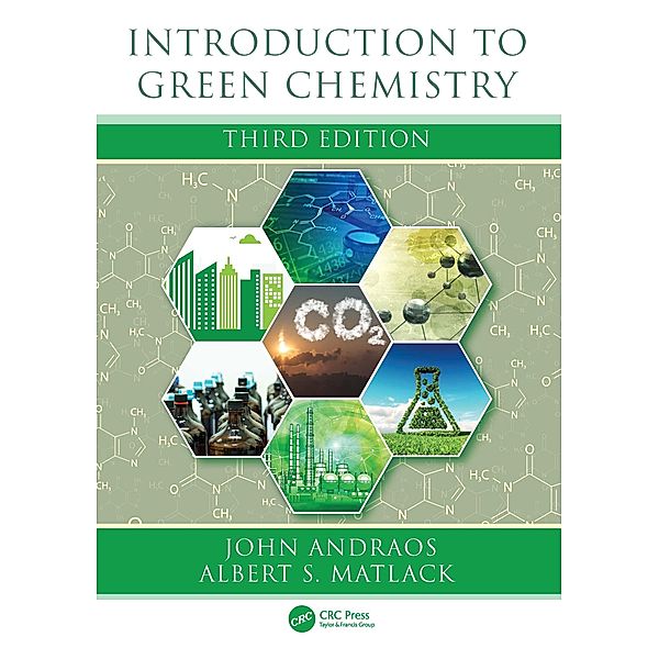 Introduction to Green Chemistry, John Andraos, Albert S. Matlack