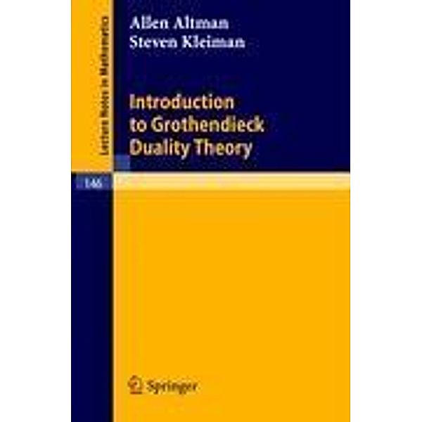 Introduction to Grothendieck Duality Theory, Steven Kleiman, Allen Altman