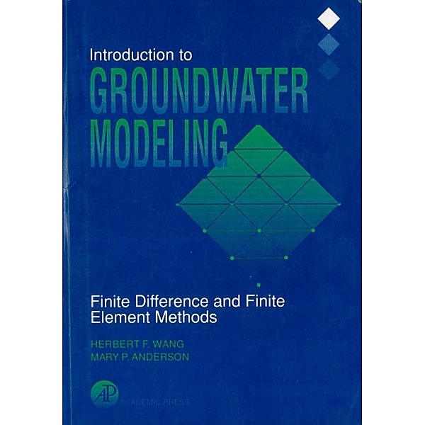 Introduction to Groundwater Modeling, Herbert F. Wang, Mary P. Anderson