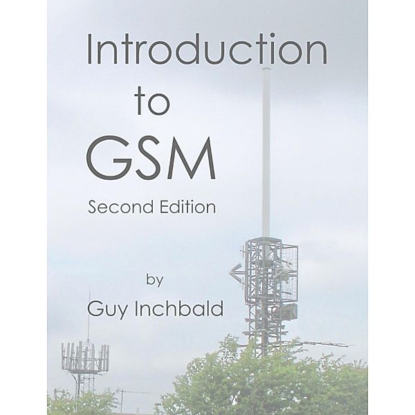 Introduction to GSM: Second Edition, Guy Inchbald