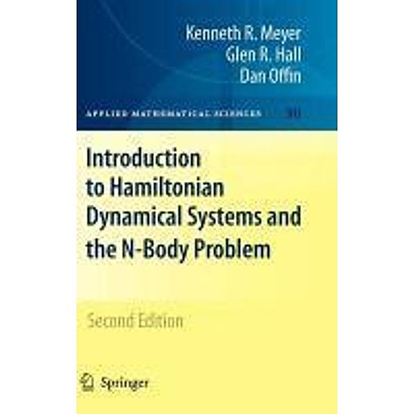 Introduction to Hamiltonian Dynamical Systems and the N-Body Problem / Applied Mathematical Sciences Bd.90, Kenneth Meyer, Glen Hall, Dan Offin