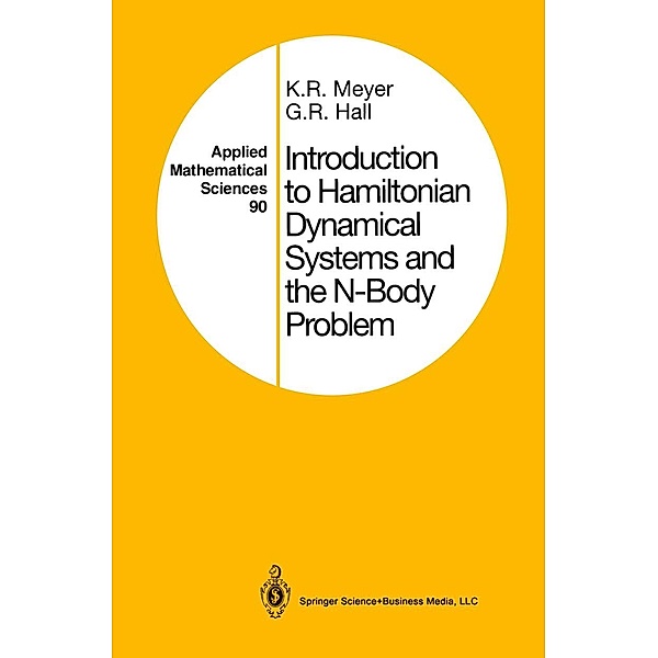 Introduction to Hamiltonian Dynamical Systems and the N-Body Problem / Applied Mathematical Sciences Bd.90, Kenneth Meyer, Glen Hall