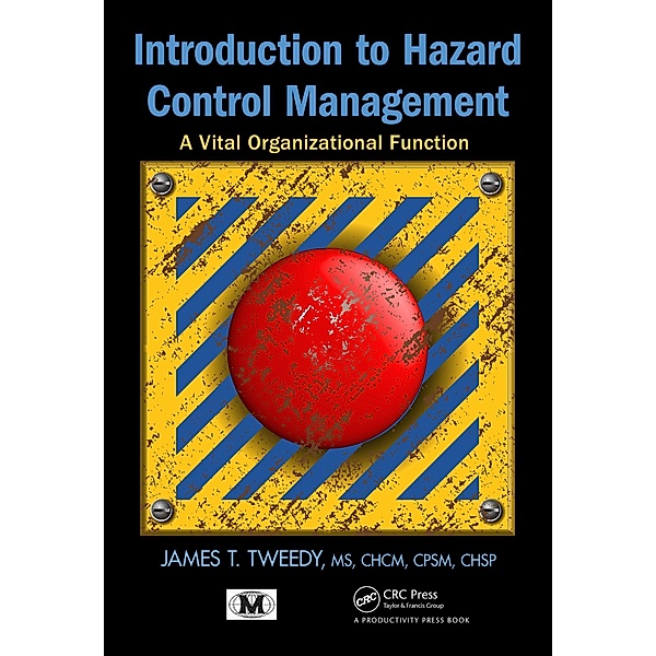 Introduction to Hazard Control Management, James T. Tweedy