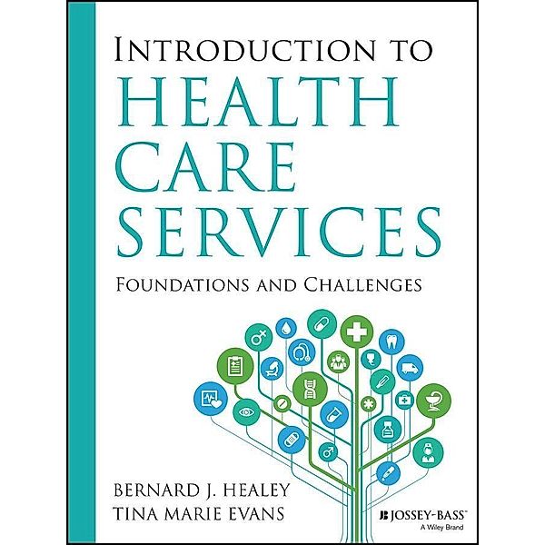 Introduction to Health Care Services, Bernard J. Healey, Tina Marie Evans